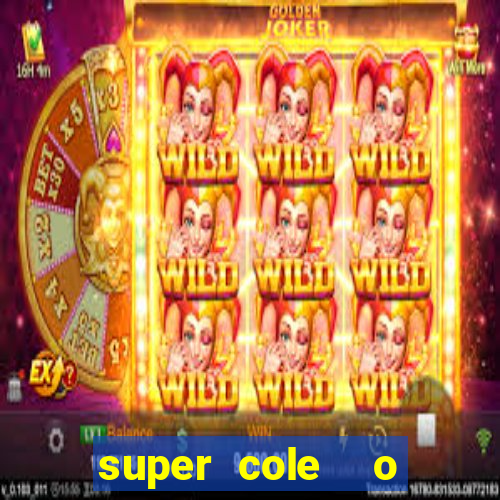 super cole  o 7784 jogos download